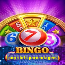 pop slots porcentagem